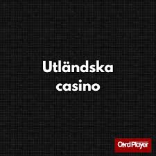 Utländska Online Casinon Utforska Världen av Spel och Underhållning