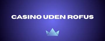 Nye Casino Uden Rufus - Opdag de Bedste Nye Spilmuligheder
