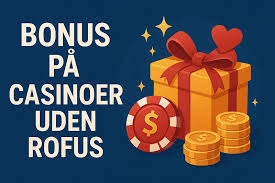 Oplev de Bedste Danske Casinoer Uden Rofus